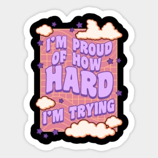 I'm Proud of How Hard I'm Trying Sticker